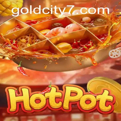 Exploring Hotpot: The Exciting World of GoldCity